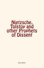 Nietzsche, Tolstoy and Other Prophets of Dissent
