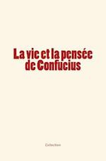 La Vie Et La Pensée de Confucius