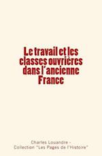 Le Travail Et Les Classes Ouvrieres Dans L'Ancienne France