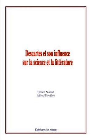 Descartes Et Son Influence Sur La Science Et La Litterature