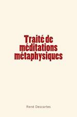 Traite de Meditations Metaphysiques