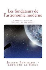 Les Fondateurs de L'Astronomie Moderne