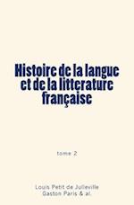 Histoire de la Langue Et de la Litterature Francaise