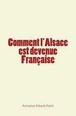 Comment l'Alsace Est Devenue Française
