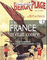 Si La France M'Etait Contee... Voyage Encyclopedique Au Coeur de la France D'Autrefois. Volume 3