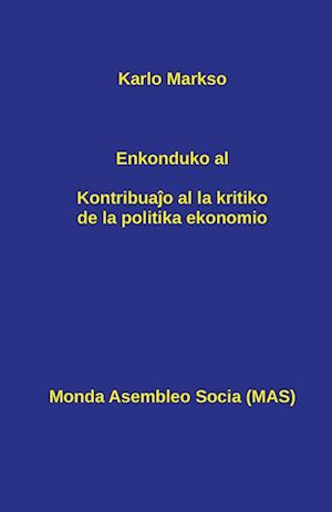 Enkonduko al Kontribua¿o al la kritiko de la politika ekonomio