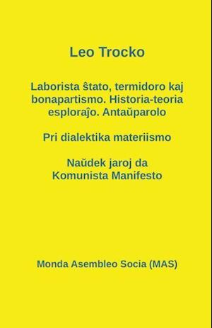 Laborista &#349;tato, Termidoro Kaj Bonapartismo. Historia-Teoria Esplora&#309;o. Anta&#365;parolo - Pri Dialektika Materiismo - Na&#365;dek Jaroj Da