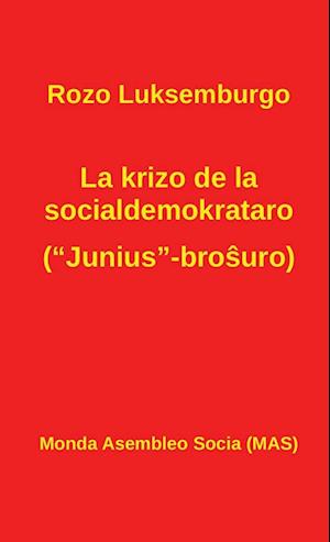 La Krizo de la Socialdemokrataro ("junius"-Bro&#349;uro)