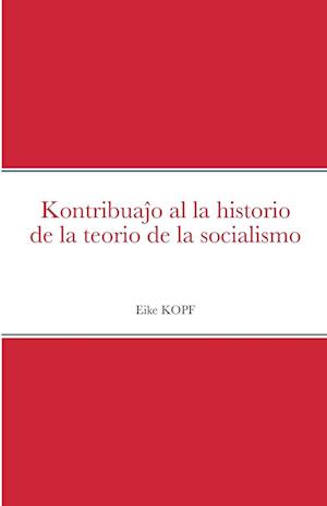 Kontribua&#309;o al la historio de la teorio de la socialismo