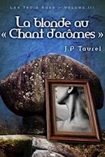 La Blonde Au Chant D'Aromes (Les Trois Ages - Volume 3)