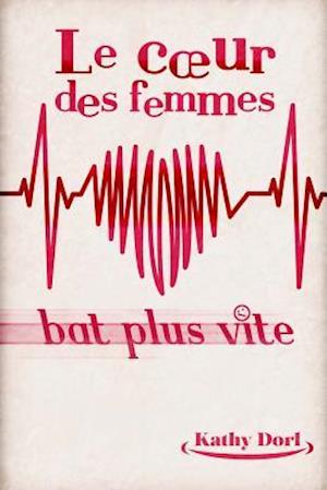 Le Coeur Des Femmes Bat Plus Vite