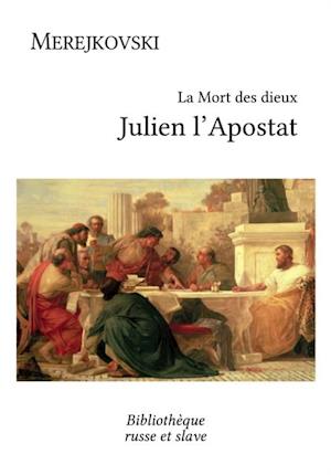 La Mort des dieux - Julien l''Apostat