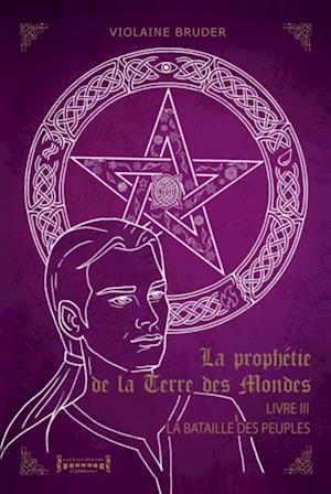 La Prophétie de la Terre des Mondes - Tome 3