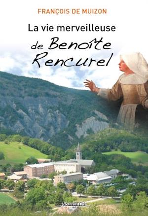 La Vie merveilleuse de Benoite Rencurel