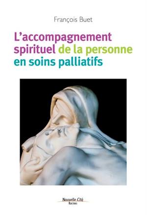 L'accompagnement spirituel de la personne en soins palliatifs