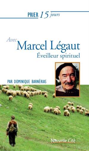 Prier 15 jours avec Marcel Legaut