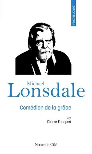 Prier 15 jours avec Michael Lonsdale