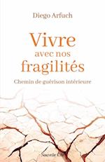 Vivre avec nos fragilités