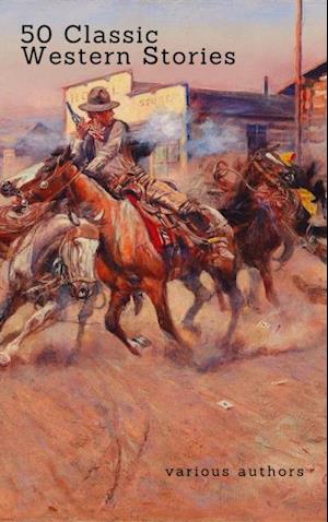 50 Classic Western Stories You Should Read (Zongo Classics)
