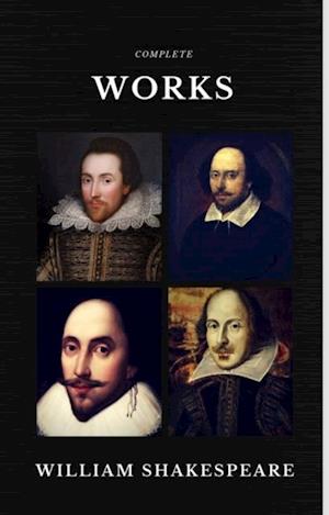 The Complete Works of William Shakespeare (37 plays, 160 sonnets and 5 Poetry Books With Active Table of Contents) (Quattro Classics)