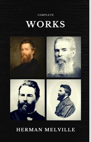 Herman Melville: The Complete works (Quattro Classics) (The Greatest Writers of All Time)