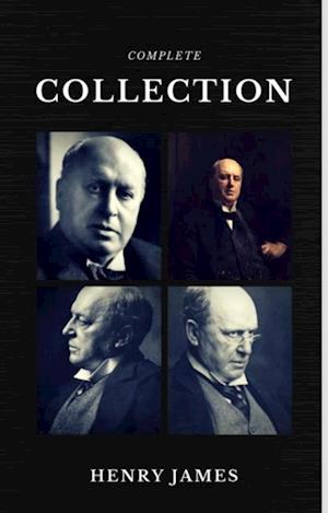 Henry James: The Complete Collection  (Quattro Classics) (The Greatest Writers of All Time)