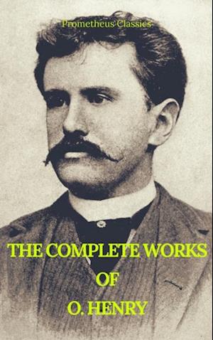 Complete Works of O. Henry: Short Stories, Poems and Letters (Best Navigation, Active TOC) (Prometheus Classics)