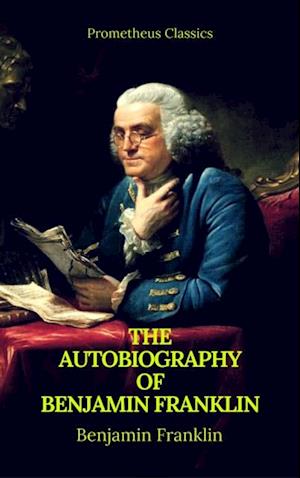 Autobiography of Benjamin Franklin (Prometheus Classics)