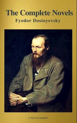 Fyodor Dostoyevsky: The Complete Novels ( A to Z Classics )