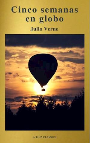 Cinco semanas en globo by Julio Verne (A to Z Classics)