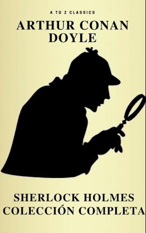 Sherlock Holmes: La colección completa (Clásicos de la literatura) (Active TOC) (AtoZ Classics)