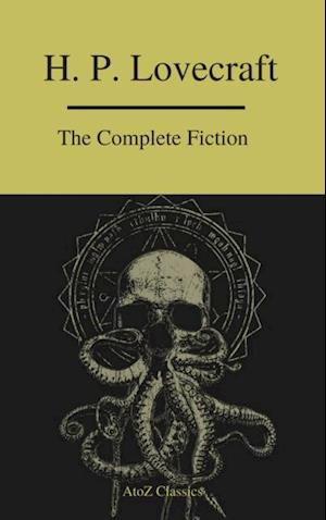 Complete Fiction of H.P. Lovecraft ( A to Z Classics )