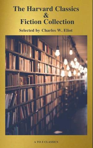 Complete Harvard Classics and Shelf of Fiction (A to Z Classics)