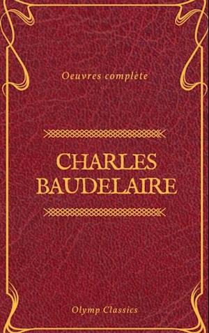 Charles Baudelaire Œuvres Complètes (Olymp Classics)