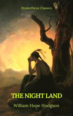 Night Land (Best Navigation, Active TOC) (Prometheus Classics)