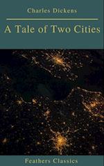 Tale of Two Cities (Best Navigation, Active TOC)(Feathers Classics)