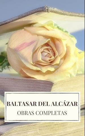 Baltasar del Alcázar: Obras completas