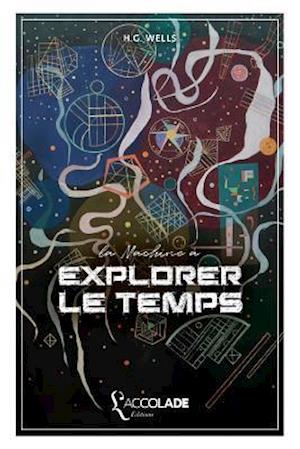 La Machine à Explorer Le Temps