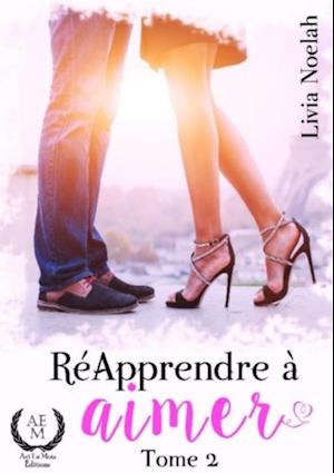 Re-apprendre a aimer - Tome 2