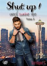 Shut up! and save me Tome 3