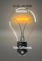 La vie, une si belle invention ?