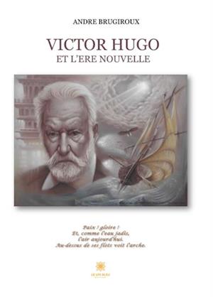 Victor Hugo et l'ere nouvelle