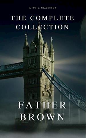 Complete Father Brown Stories (A to Z Classics)