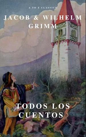 Todos los Cuentos de los Hermanos Grimm: Blancanieves, La Cenicienta, La Bella Durmiente, Caperucita Roja, Hansel y Gretel, Rapunzel, Pulgarcito (ilustrado)