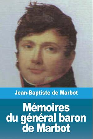 Mémoires Du Général Baron de Marbot