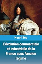 L'évolution commerciale et industrielle de la France sous l'ancien régime