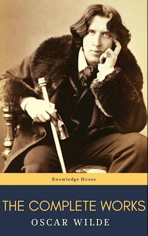 Oscar Wilde: The Complete Works