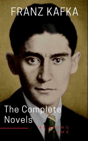 Franz Kafka: The Complete Novels