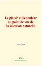 Le plaisir et la douleur au point de vue de la sélection naturelle