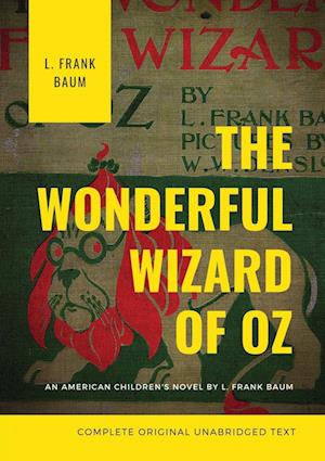 The Wonderful Wizard of Oz (Complete Original Unabridged Text)